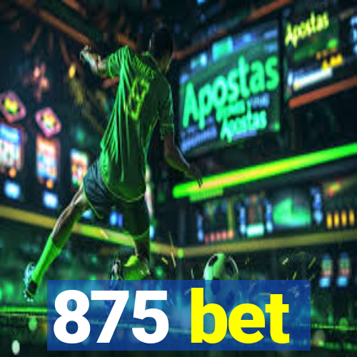 875 bet